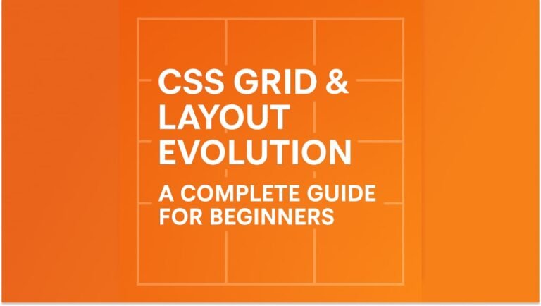 CSS Grid & Layout Evolution: A Complete Guide for Beginners