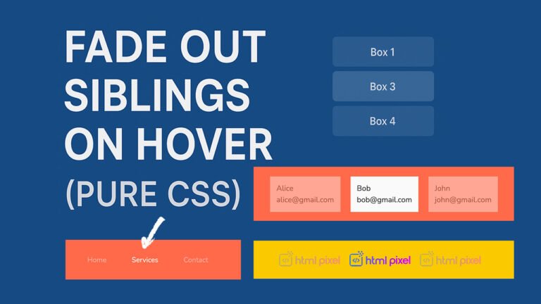 Fade Out Siblings on Hover Using (Pure CSS) Guide (With 10+ Examples)